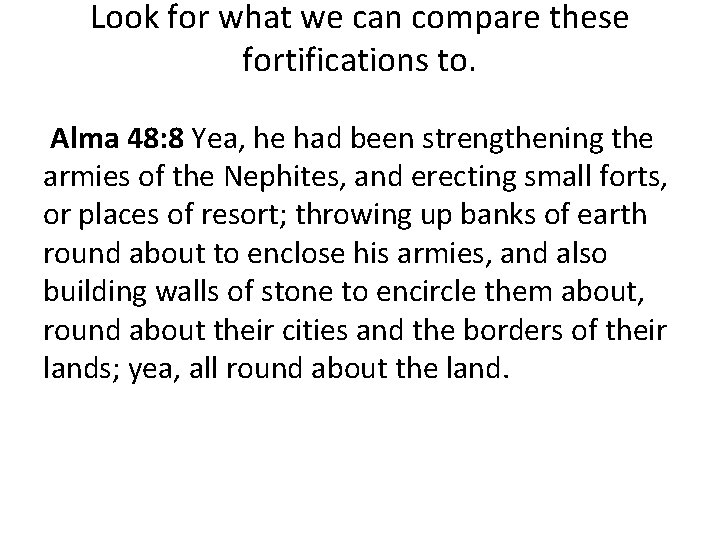 Look for what we can compare these fortifications to. Alma 48: 8 Yea, he