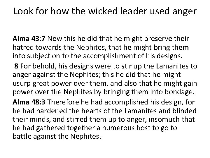 Look for how the wicked leader used anger Alma 43: 7 Now this he