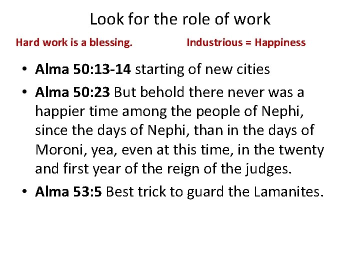 Look for the role of work Hard work is a blessing. Industrious = Happiness