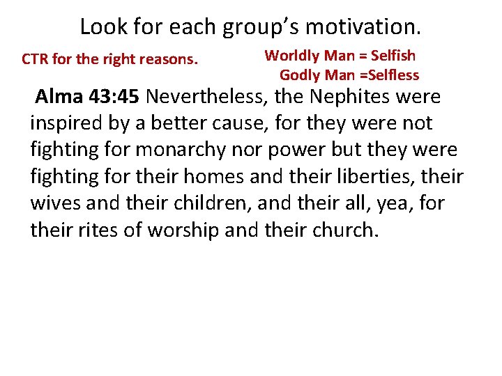 Look for each group’s motivation. CTR for the right reasons. Worldly Man = Selfish
