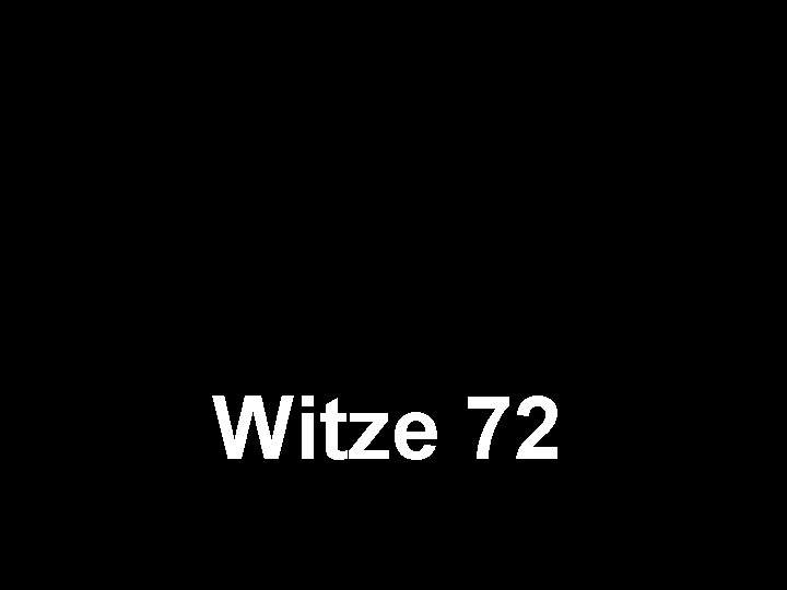 Witze 72 