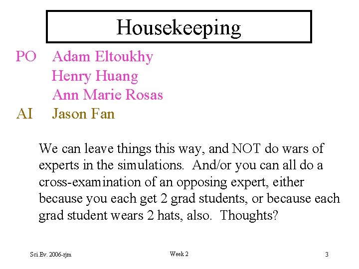 Housekeeping PO Adam Eltoukhy Henry Huang Ann Marie Rosas AI Jason Fan We can