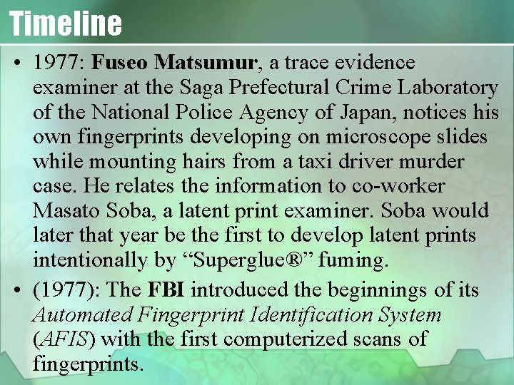 Timeline • 1977: Fuseo Matsumur, a trace evidence examiner at the Saga Prefectural Crime