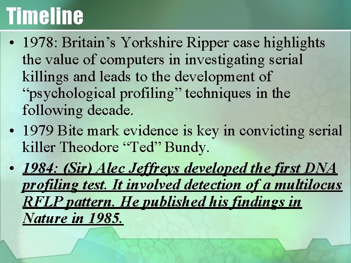 Timeline • 1978: Britain’s Yorkshire Ripper case highlights the value of computers in investigating