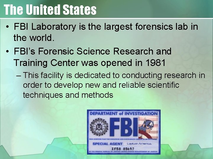 The United States • FBI Laboratory is the largest forensics lab in the world.