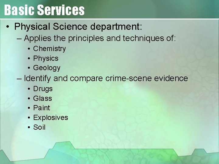 Basic Services • Physical Science department: – Applies the principles and techniques of: •