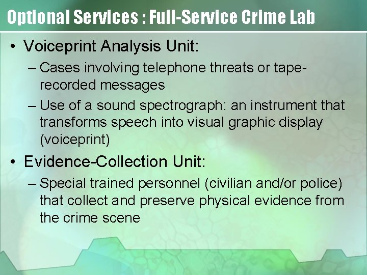 Optional Services : Full-Service Crime Lab • Voiceprint Analysis Unit: – Cases involving telephone
