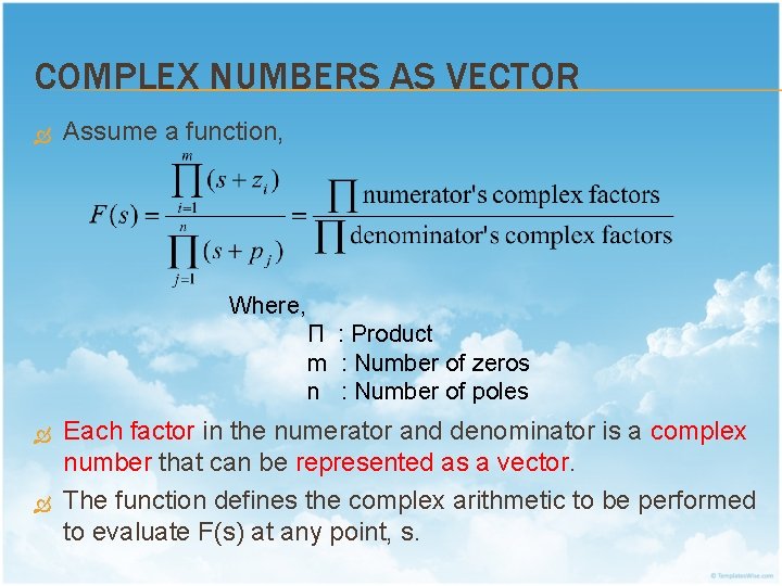 COMPLEX NUMBERS AS VECTOR Assume a function, Where, Π : Product m : Number