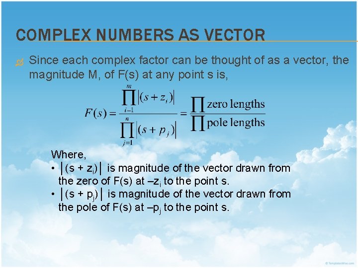 COMPLEX NUMBERS AS VECTOR Since each complex factor can be thought of as a