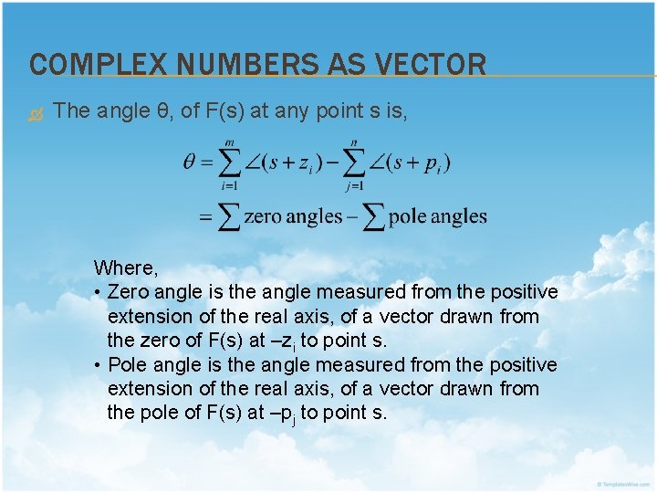 COMPLEX NUMBERS AS VECTOR The angle θ, of F(s) at any point s is,