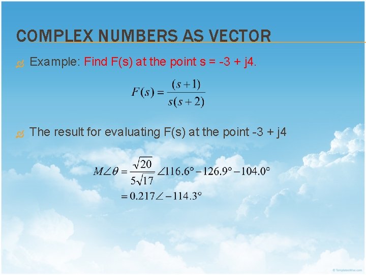 COMPLEX NUMBERS AS VECTOR Example: Find F(s) at the point s = -3 +