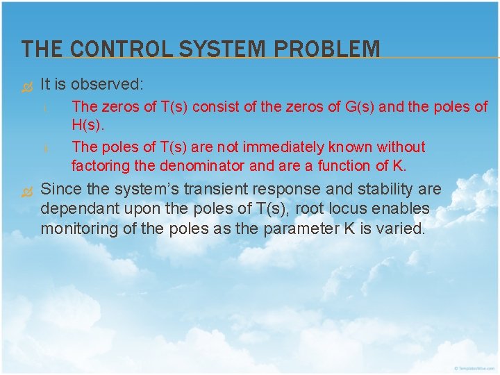 THE CONTROL SYSTEM PROBLEM It is observed: i. ii. The zeros of T(s) consist