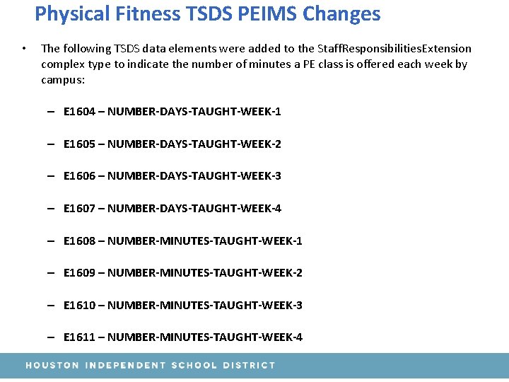 Physical Fitness TSDS PEIMS Changes • The following TSDS data elements were added to
