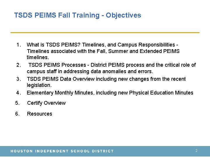 TSDS PEIMS Fall Training - Objectives 1. 4. What is TSDS PEIMS? Timelines, and