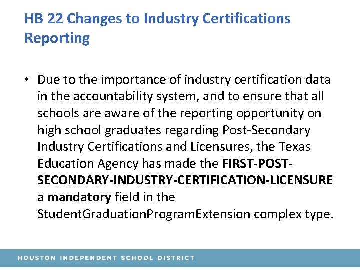 HB 22 Changes to Industry Certifications Reporting • Due to the importance of industry