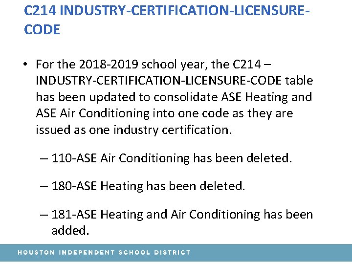 C 214 INDUSTRY-CERTIFICATION-LICENSURECODE • For the 2018 -2019 school year, the C 214 –