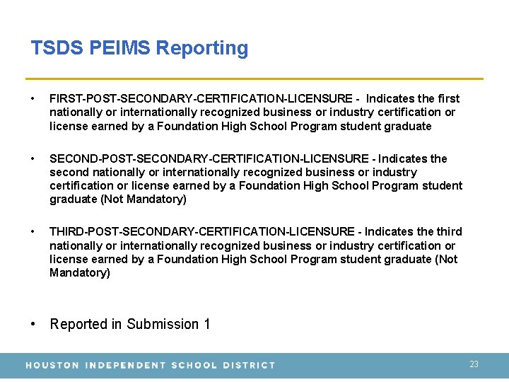 TSDS PEIMS Reporting • FIRST-POST-SECONDARY-CERTIFICATION-LICENSURE - Indicates the first nationally or internationally recognized business