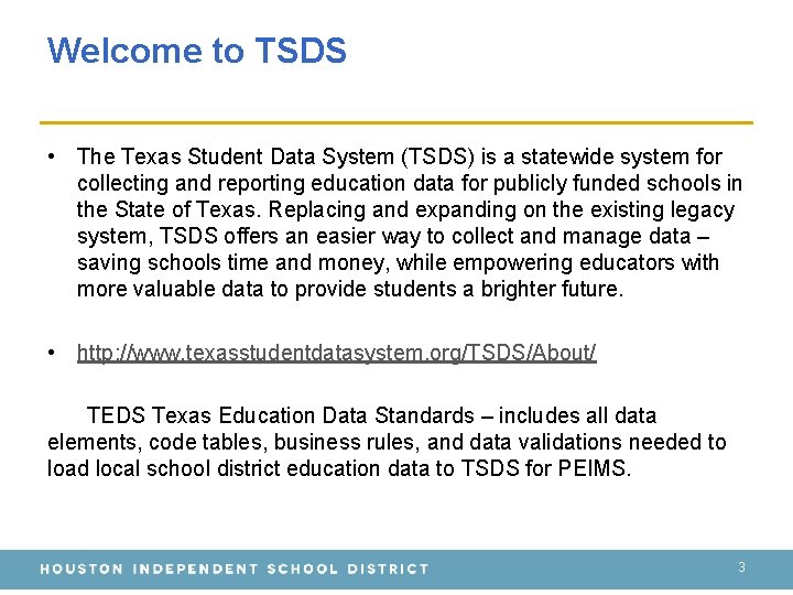 Welcome to TSDS • The Texas Student Data System (TSDS) is a statewide system