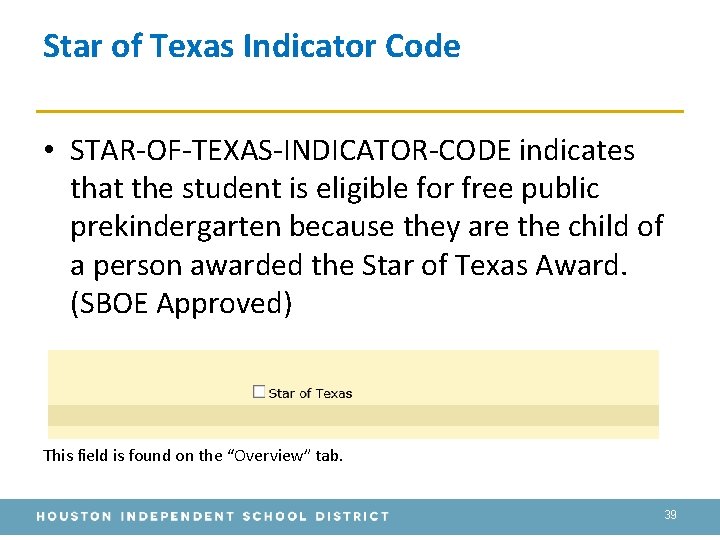 Star of Texas Indicator Code • STAR-OF-TEXAS-INDICATOR-CODE indicates that the student is eligible for