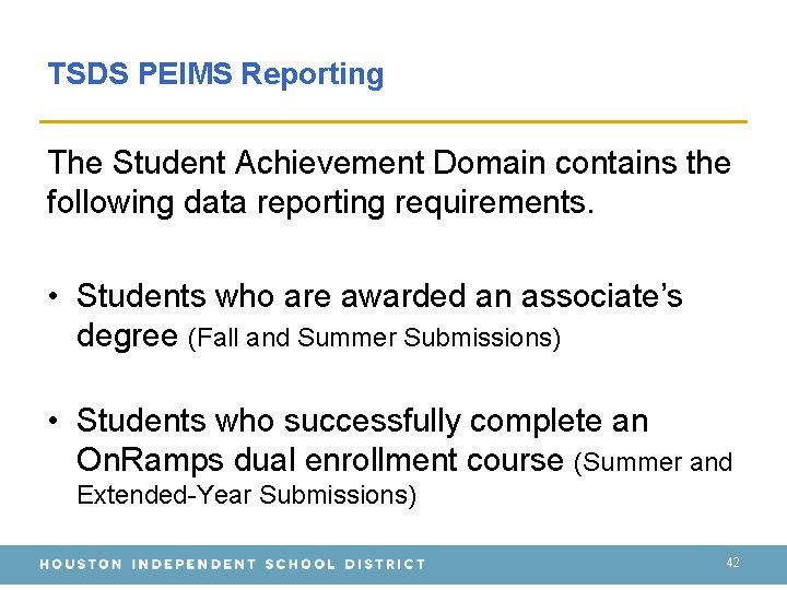 TSDS PEIMS Reporting The Student Achievement Domain contains the following data reporting requirements. •