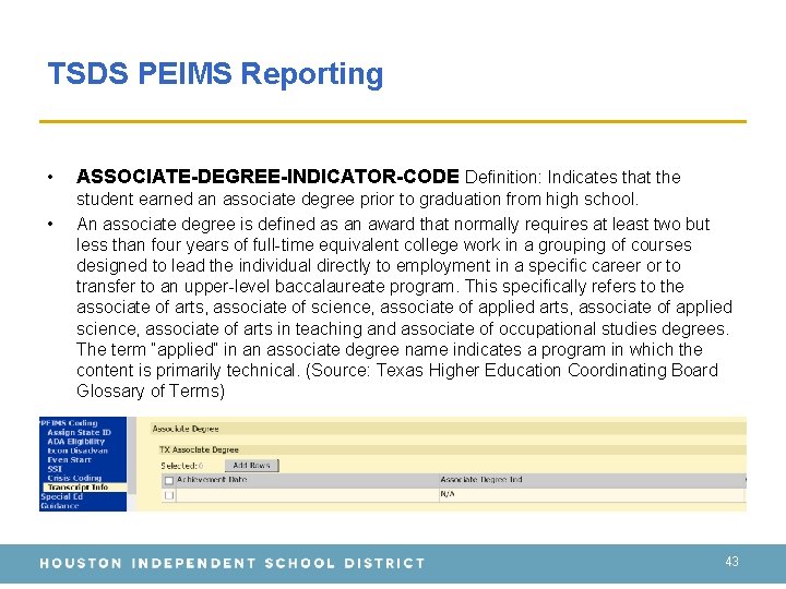 TSDS PEIMS Reporting • • ASSOCIATE-DEGREE-INDICATOR-CODE Definition: Indicates that the student earned an associate