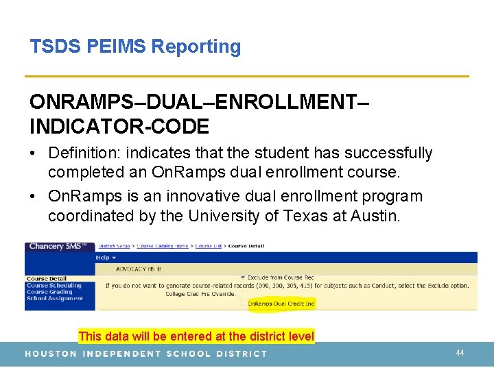TSDS PEIMS Reporting ONRAMPS–DUAL–ENROLLMENT– INDICATOR-CODE • Definition: indicates that the student has successfully completed