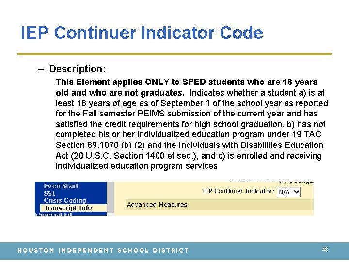 IEP Continuer Indicator Code – Description: This Element applies ONLY to SPED students who