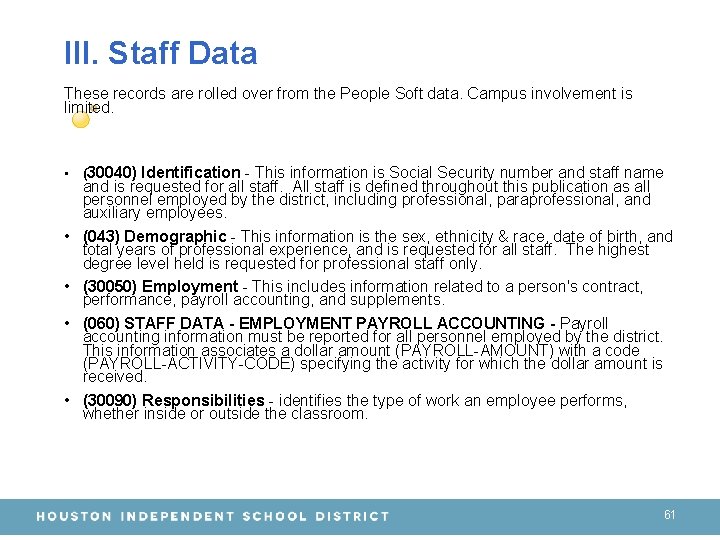 III. Staff Data These records are rolled over from the People Soft data. Campus