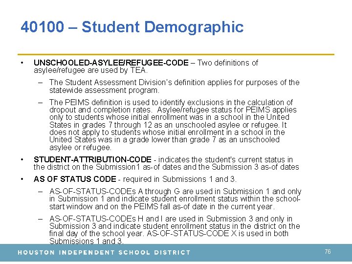 40100 – Student Demographic • UNSCHOOLED-ASYLEE/REFUGEE-CODE – Two definitions of asylee/refugee are used by 40100 – Student Demographic • UNSCHOOLED-ASYLEE/REFUGEE-CODE – Two definitions of asylee/refugee are used by