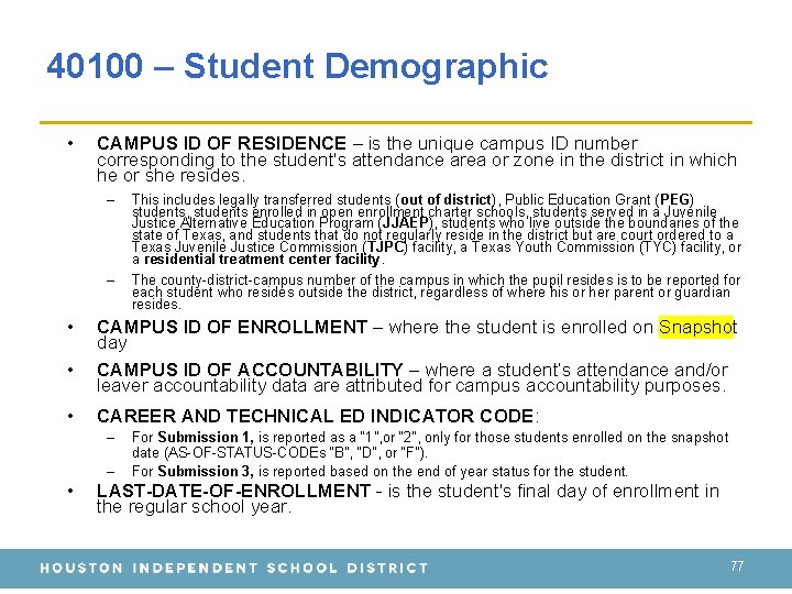 40100 – Student Demographic • CAMPUS ID OF RESIDENCE – is the unique campus 40100 – Student Demographic • CAMPUS ID OF RESIDENCE – is the unique campus