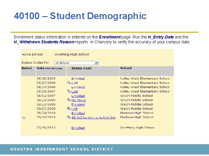 40100 – Student Demographic Enrollment status information is entered on the Enrollment page. Run 40100 – Student Demographic Enrollment status information is entered on the Enrollment page. Run