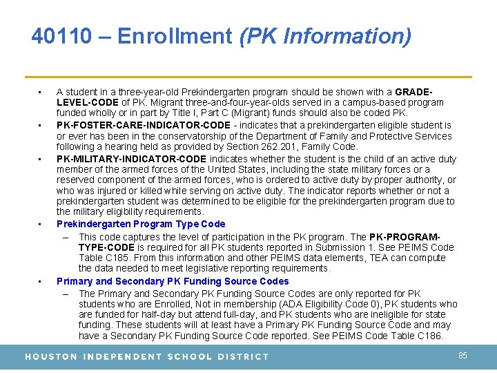 40110 – Enrollment (PK Information) • • • A student in a three-year-old Prekindergarten