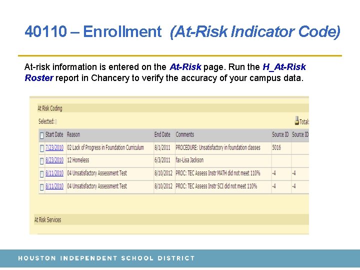 40110 – Enrollment (At-Risk Indicator Code) At-risk information is entered on the At-Risk page. 40110 – Enrollment (At-Risk Indicator Code) At-risk information is entered on the At-Risk page.