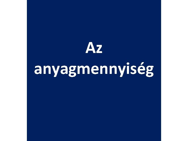 Az anyagmennyiség 