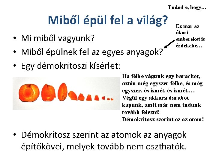 Tudod-e, hogy… Miből épül fel a világ? • Mi miből vagyunk? • Miből épülnek