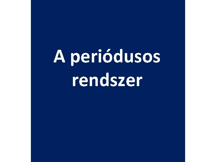 A periódusos rendszer 