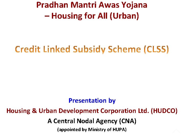 Pradhan Mantri Awas Yojana – Housing for All (Urban) Presentation by Housing & Urban