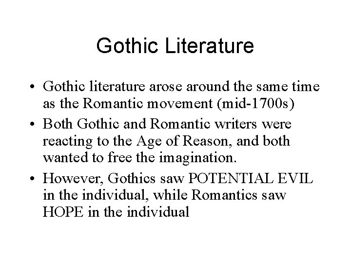 Gothic Literature • Gothic literature arose around the same time as the Romantic movement