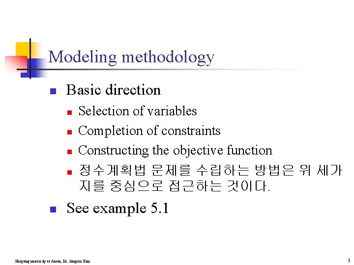 Modeling methodology n Basic direction n n Selection of variables Completion of constraints Constructing