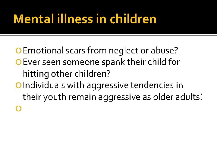 Mental illness in children Emotional scars from neglect or abuse? Ever seen someone spank