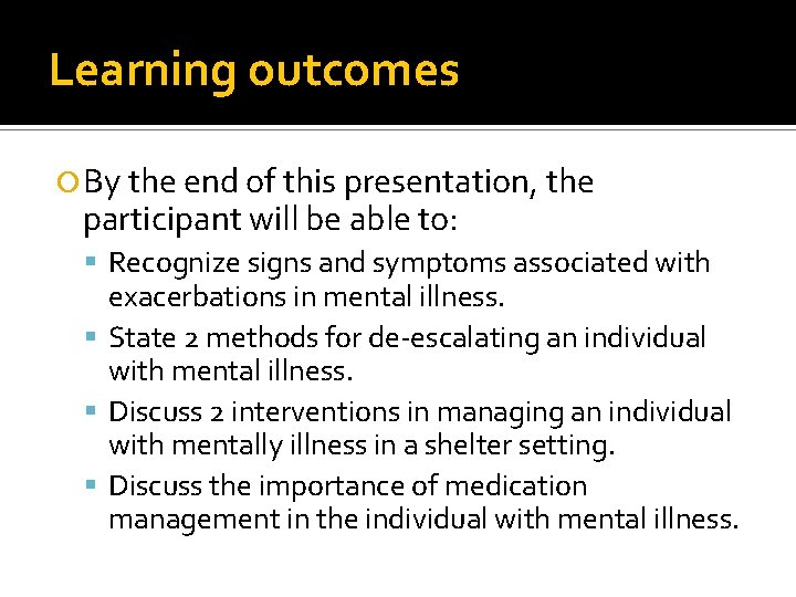 Learning outcomes By the end of this presentation, the participant will be able to: