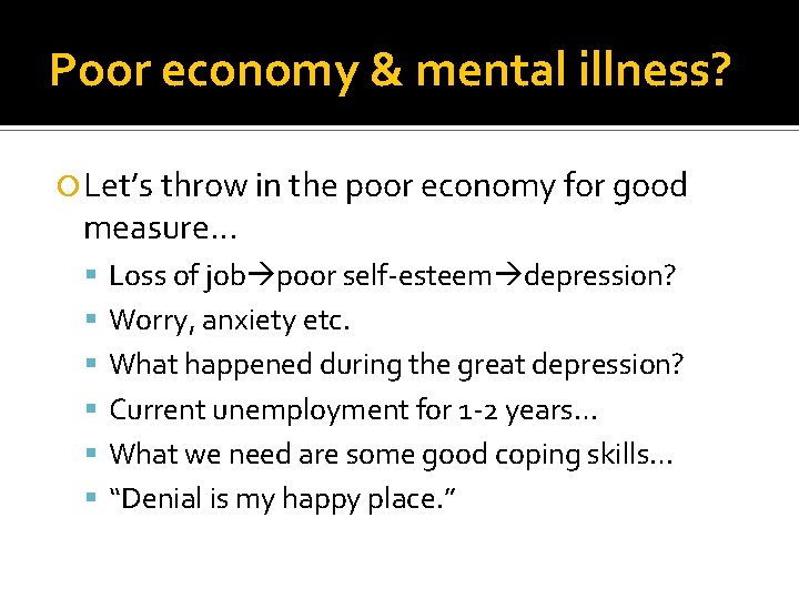 Poor economy & mental illness? Let’s throw in the poor economy for good measure…