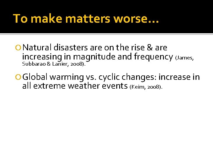 To make matters worse… Natural disasters are on the rise & are increasing in
