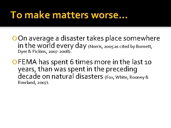 To make matters worse… On average a disaster takes place somewhere in the world