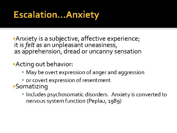 Escalation…Anxiety is a subjective, affective experience; it is felt as an unpleasant uneasiness, as
