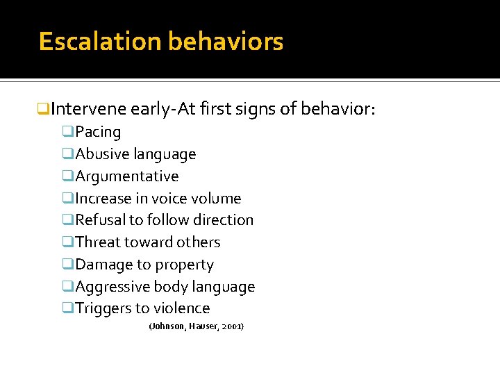 Escalation behaviors q. Intervene early-At first signs of behavior: q. Pacing q. Abusive language
