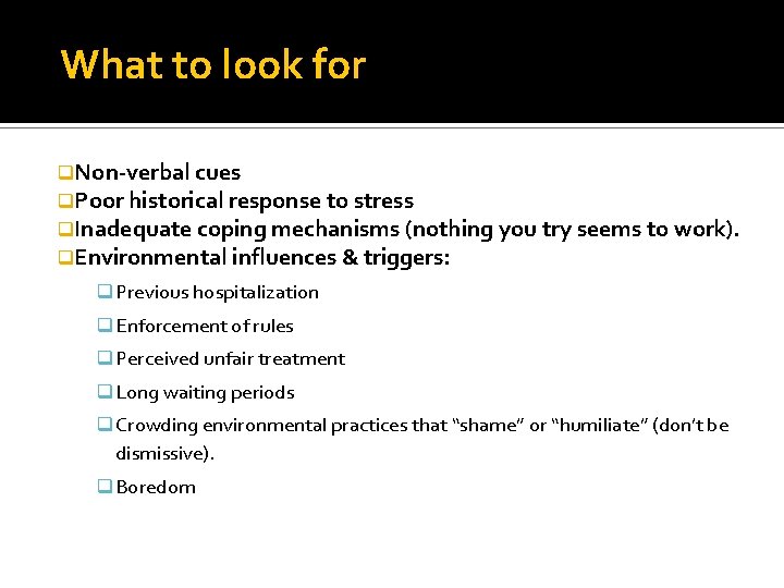 What to look for q. Non-verbal cues q. Poor historical response to stress q.