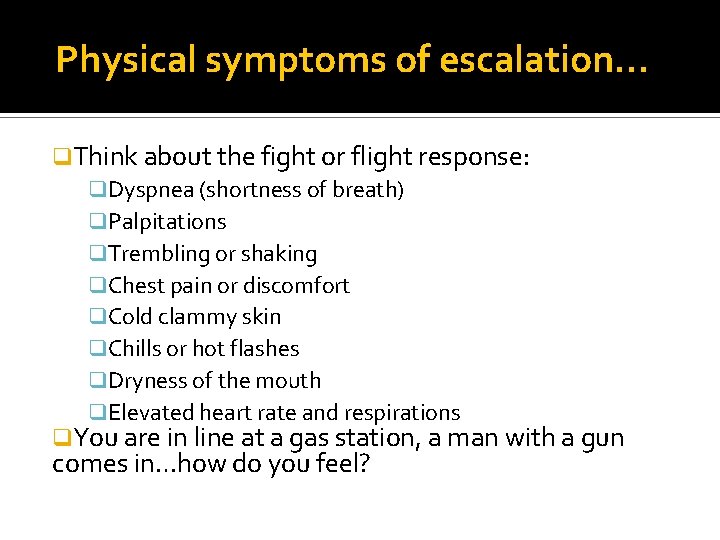 Physical symptoms of escalation… q. Think about the fight or flight response: q. Dyspnea