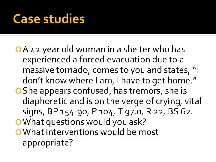 Case studies A 42 year old woman in a shelter who has experienced a