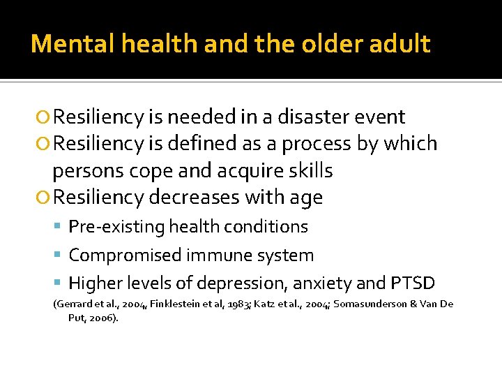 Mental health and the older adult Resiliency is needed in a disaster event Resiliency